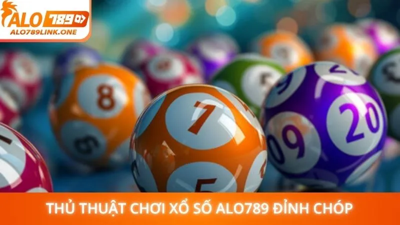Thủ thuật chơi xổ số Alo789 đỉnh chóp